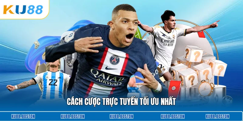 Cách cược trực tuyến tối ưu nhất