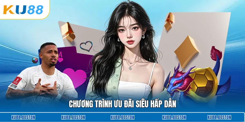 Chương trình ưu đãi siêu hấp dẫn