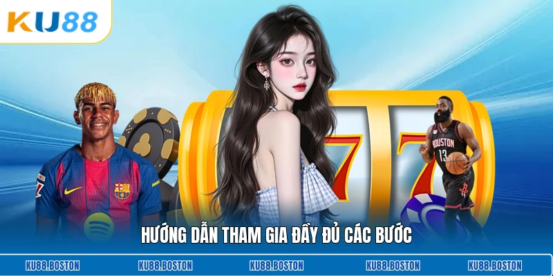 Hướng dẫn tham gia đầy đủ các bước